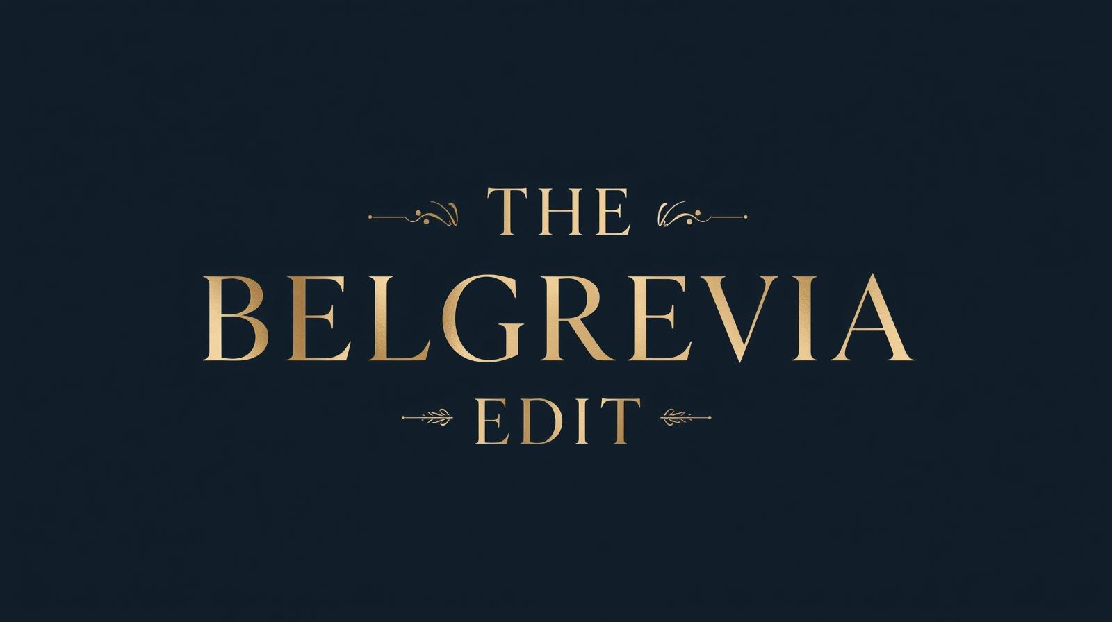 The Belgrevia Edit